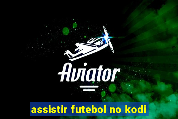 assistir futebol no kodi